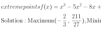 The extreme points of f(x)=x^3-5x^2-8x+5 are Maximum(-2/3 , 211/27),Minimum(4,-43)